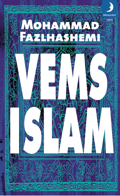 Vems islam : de kontrastrika muslimerna; Mohammad Fazlhashemi; 2009