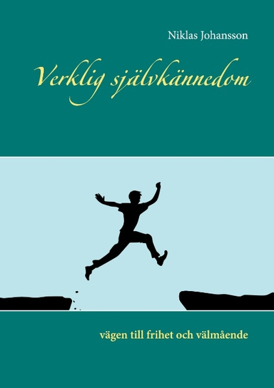 Verklig självkännedom : vägen till frihet och välmående; Niklas Johansson; 2020