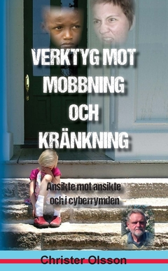 Verktyg mot mobbning och kränkning : ansikte mot ansikte och i cyberrymden; Christer Olsson; 2019