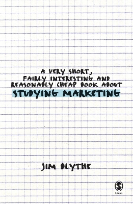 Very Short, Fairly Interesting and Reasonably Cheap Book about Studying Marketing; Jim Blythe; 2006