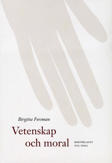 Vetenskap och moral; Birgitta Forsman; 2002