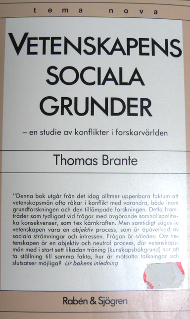 Vetenskapens sociala grunder : en studie av konflikter i forskarvärlden; Thomas Brante; 1984