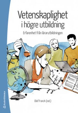 Vetenskaplighet i högre utbildning - Erfarenheter från lärarutbildningen; Olof Franck, Elisabeth Asp-Onsjö, Viktoria Bengtsdotter Katz, Anna Blomqvist, Irma Brkovic, Malin Brännström, Git Börjesson, Mattias Börjesson, Katharina Dahlbäck, Anne Dragemark Oscarson, Sara Edman, Jonas Emanuelsson, Peter Erlandson, Djamila Fatheddine, Bjørn Friis Johannsen, Eva-Lena Happstadius, Margaretha Häggström, Jonna Kallaste Håkansson, Åsa Karlsson, Cecilia Kilhamn, Lena Knutsson, Angelika Kullberg, Jan Landström, Annika Lilja, Anna-Lena Lilliestam, Anna Lyngfelt, Joakim Magnusson, Charlotte Nilsson, Elisabeth Ohlsson, Christina Osbeck, Helena Pedersen, Anna-Lena Pihl, Catarina Player-Koro, Ilona Rinne, Miranda Rocksén, Karin Rönnerman, Catarina Schmidt, Sylvana Sofkova Hashemi, Ola Strandler, Anna Strid, Marie Ståhl, Maria Svensson, Anna Udén, Ann-Marie von Otter, Arjen Wals, Eva Wennås Brante, Maria Åström; 2019