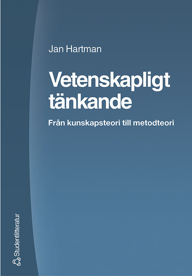 Vetenskapligt tänkande : från kunskapsteori till metodteori; Jan Hartman; 2004