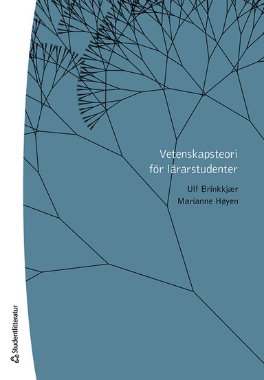 Vetenskapsteori för lärarstudenter; Ulf Brinkkjaer, Marianne Høyen; 2020