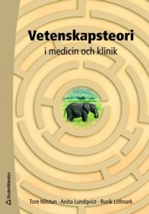 Vetenskapsteori : i medicin och klinik; Tore Nilstun, Anita Lundqvist, Rurik Löfmark; 2007