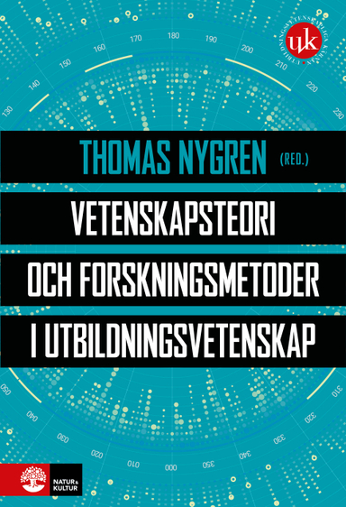 Vetenskapsteori och forskningsmetoder i utbildningsvetenskap; Thomas Nygren; 2021