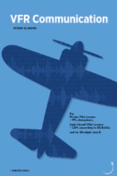 VFR communication : for Private pilot licence - PPL (Aeroplane), Light aircraft pilot licence - LAPL (according to EU/EASA) and for Ultralight class B; Roger Elsborg; 2018