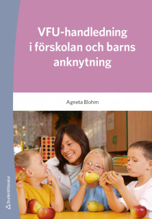 VFU - handledning i förskolan och barns anknytning; Agneta Blohm; 2019