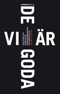 Vi är de goda : den offentliga debatten om Sverigedemokraterna och deras politik; Anders Hellström; 2010