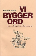 Vi bygger ord : ett morfologiskt träningsmaterial; Elisabeth Arnbak; 1996