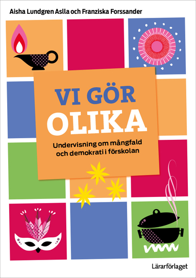 Vi gör olika : undervisning om mångfald och demokrati i förskolan; Aisha Lundgren Aslla, Franziska Forssander; 2022