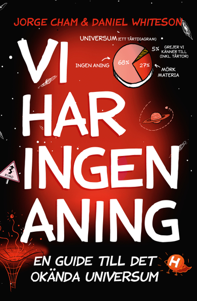 Vi har ingen aning : En guide till det okända universum; Jorge Cham, Daniel Whiteson; 2018