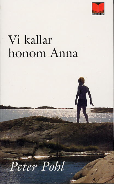 Vi kallar honom Anna; Peter Pohl; 2003