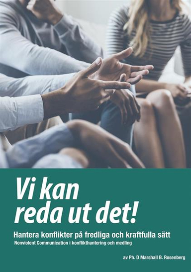 Vi kan reda ut det! : hantera konflikter på fredliga och kraftfulla sätt - Nonviolent Communication i konflikthantering och medling; Marshall B Rosenberg; 2018