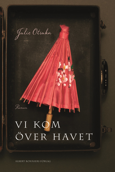 Vi kom över havet; Julie Otsuka; 2012