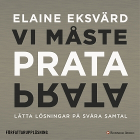 Vi måste prata : lätta lösningar på svåra samtal; Elaine Eksvärd; 2017