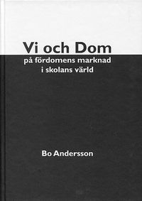 Vi och Dom på fördomens marknad i skolans värld; Bo Andersson; 2016