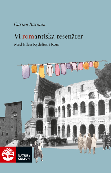 Vi romantiska resenärer : Med Ellen Rydelius i Rom; Carina Burman; 2016