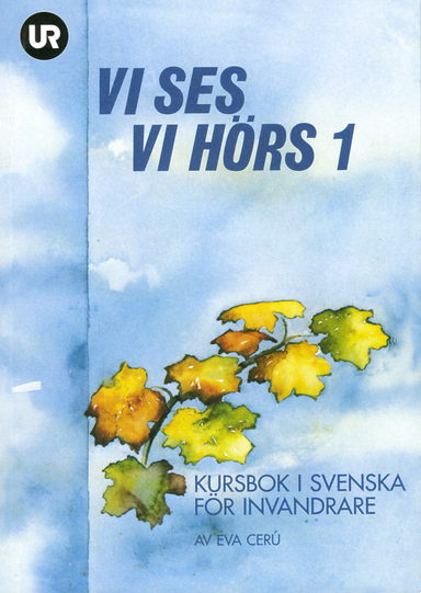 Vi ses! Vi hörs! 1 - kursbok i svenska för invandrare; Eva Cerú; 1994