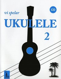 Vi spelar ukulele 2; Katarina Gren, Birger Nilsson; 2007