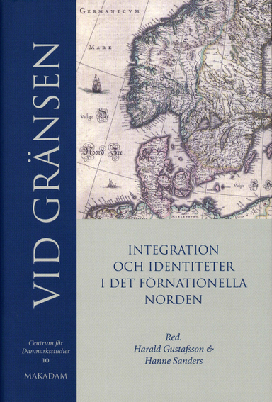 Vid gränsen : integration och identitet i det förnationella Norden; Centrum för Danmarksstudier; 2006