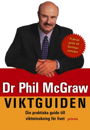 Viktguiden : Din praktiska guide till viktminskning för livet med sjustegsmetoden; Phillip C. McGraw; 2004