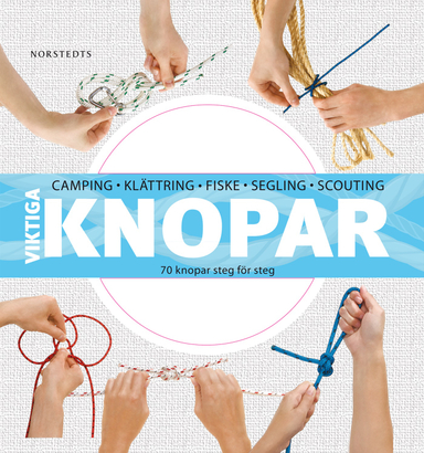 Viktiga knopar : 70 knopar steg för steg; Neville Olliffe, Madeleine Rowles-Olliffe; 2012