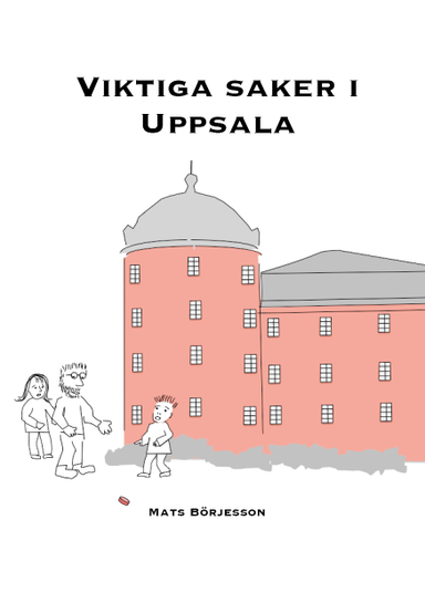 Viktiga saker i Uppsala; Mats Börjesson; 2014