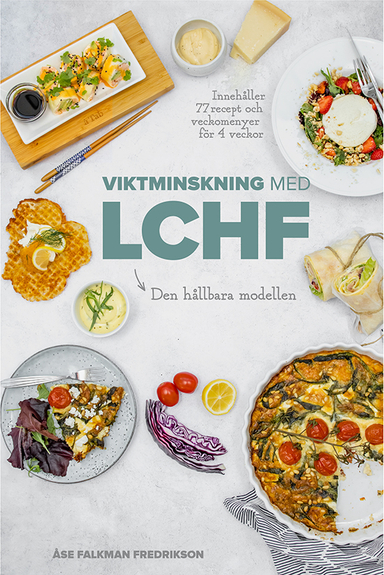 Viktminskning med LCHF : Den nya hållbara modellen; Åse Falkman Fredrikson; 2022