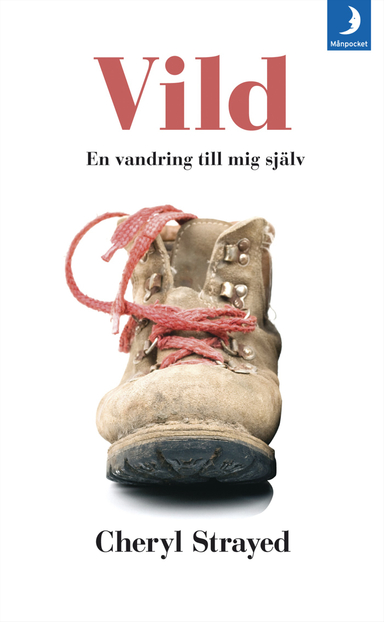 Vild : hur jag gick vilse och hittade mig själv; Cheryl Strayed; 2013