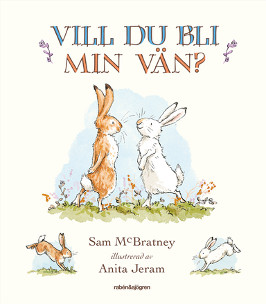 Vill du bli min vän?; Sam McBratney, Anita Jeram; 2021