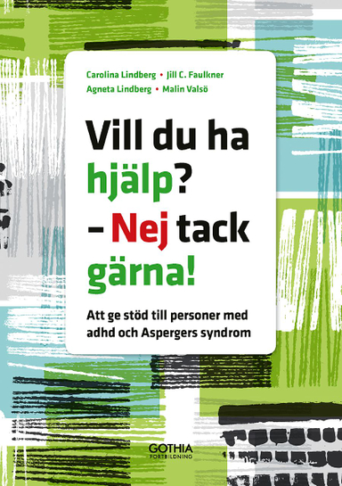 Vill du ha hjälp? - Nej tack gärna!; Carolina Lindberg, Jill Carlberg Söderlund, Agneta Lindberg, Malin Valsö; 2014