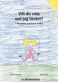 Vill du veta vad jag tänker?; Gunilla Bengtsson, Inger Larsson; 2002