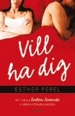 Vill ha dig : att hålla lusten levande i långa förhållanden; Esther Perel; 2007