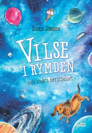 Vilse i rymden och andra berättelser; Ingrid Jönsson; 2017