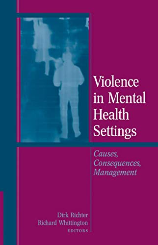 Violence in mental health settings causes, consequences, management; Dirk Richter, Richard Whittington; 2010