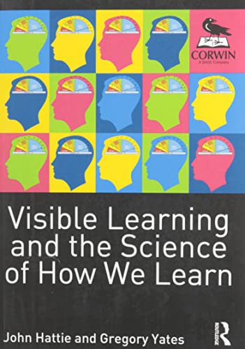 Visible Learning and the Science of How We Learn; Hattie John, Gregory C R Yates; 2014