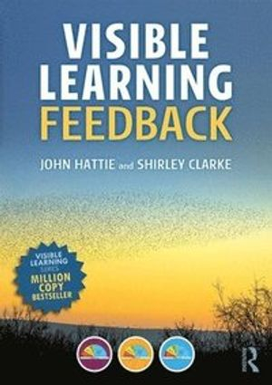 Visible Learning: Feedback; John Hattie, Shirley Clarke; 2018