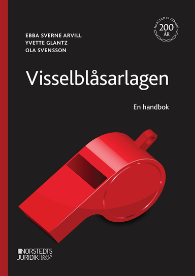 Visselblåsarlagen : en handbok; Ebba Sverne Arvill, Yvette Glantz, Ola Svensson; 2023