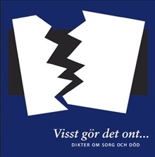 Visst gör det ont... : dikter om sorg och död; Kerstin Linderberg, Harriette Söderblom; 2008