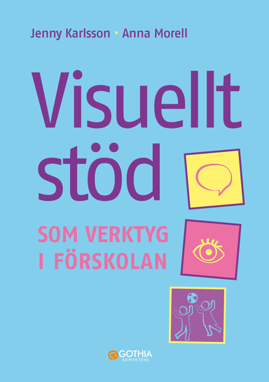 Visuellt stöd som verktyg i förskolan; Anna Morell, Jenny Karlsson; 2025