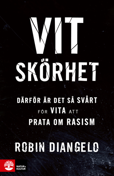 Vit skörhet : därför är det så svårt för vita att prata om rasism; Robin DiAngelo; 2021