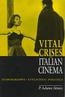 Vital crises in Italian cinema : iconography, stylistics, politics; P. Adams Sitney; 1995