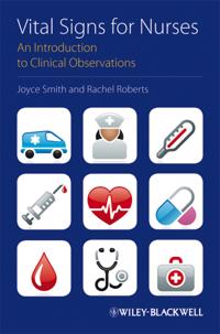 Vital Signs for Nurses: An Introduction to Clinical Observations; Joyce Smith, Rachel Roberts; 2011