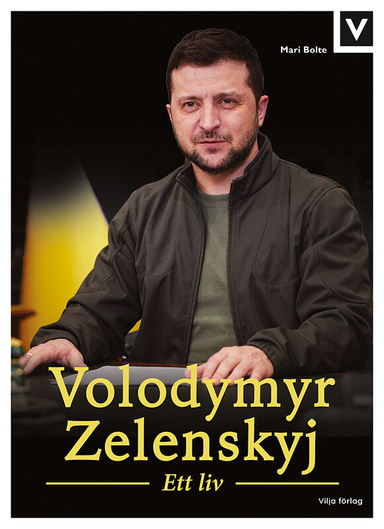 Volodymyr Zelenskyj : ett liv; Mari Bolte; 2023