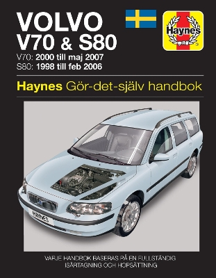 Volvo V70 & S80 : [V70: 2000 till maj 2007, S80: 1998 till 2006] : gör-det-själv-handbok; Martynn Randall; 2010