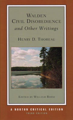 Walden / Civil Disobedience / and Other Writings; Henry David Thoreau, William Rossi; 2008