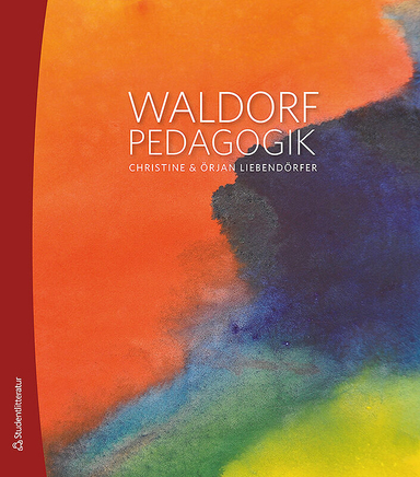 Waldorfpedagogik; Christine Liebendörfer, Örjan Liebendörfer; 2013