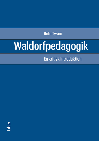 Waldorfpedagogik : en kritisk introduktion; Ruhi Tyson; 2025